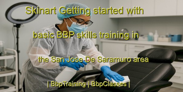 Skinart Getting started with basic BBP skills training in the San Jose De Saramuro area | BbpTraining | BbpClasses | SkinartTraining-Peru